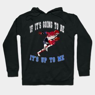 If it’s going to be, it’s up to me Hoodie